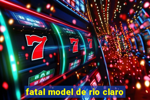 fatal model de rio claro